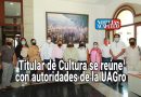 TITULAR DE CULTURA SE REÚNE CON AUTORIDADES DE LA UAGro