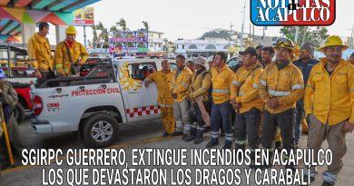 SGIRPC GUERRERO, EXTINGUE INCENDIOS EN ACAPULCO LOS QUE DEVASTARON LOS DRAGOS Y CARABALÍ