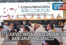 ESTE JUEVES INICIA LA 87 CONVENCIÓN BANCARIA EN ACAPULCO