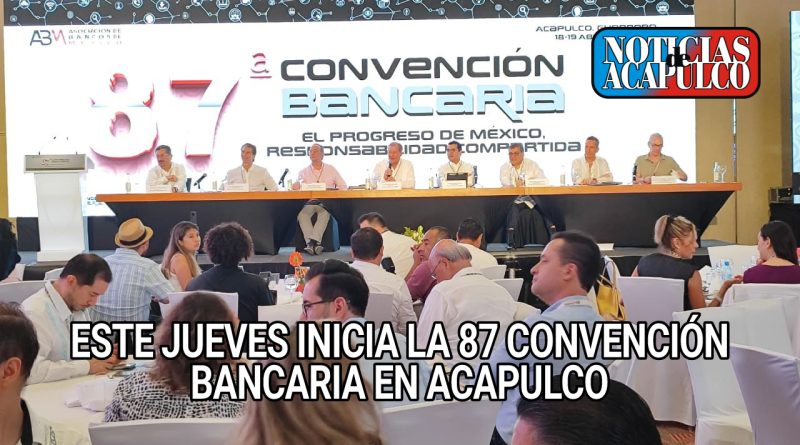 ESTE JUEVES INICIA LA 87 CONVENCIÓN BANCARIA EN ACAPULCO