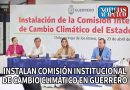 INSTALAN COMISIÓN INSTITUCIONAL DE CAMBIO CLIMÁTICO EN GUERRERO