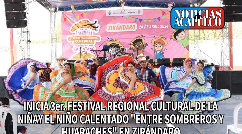 INICIA 3er. FESTIVAL REGIONAL CULTURAL DE LA NIÑA Y EL NIÑO CALENTADO «ENTRE SOMBREROS Y HUARACHES» EN ZIRÁNDARO