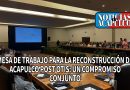 MESA DE TRABAJO PARA LA RECONSTRUCCIÓN DE ACAPULCO POST OTIS: UN COMPROMISO CONJUNTO