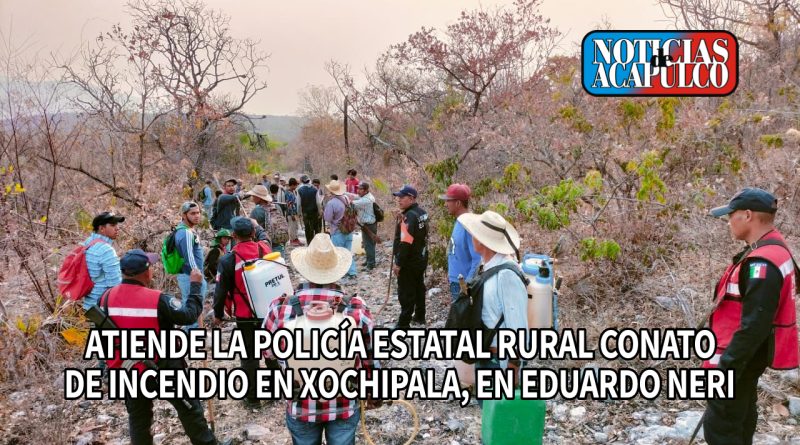 ATIENDE LA POLICÍA ESTATAL RURAL CONATO DE INCENDIO EN XOCHIPALA, EN EDUARDO NERI